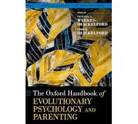 The Oxford Handbook of Evolutionary Psychology and Parenting (Oxford Library of Psychology)