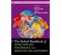 The Oxford Handbook of Evolutionary Psychology and Romantic Relationships (OXFORD LIBRARY OF PSYCHOLOGY SERIES)
