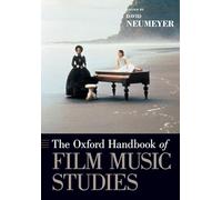 The Oxford Handbook of Film Music Studies (Oxford Handbooks)