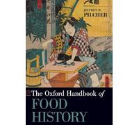 The Oxford Handbook of Food History (Oxford Handbooks)