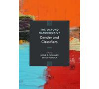 The Oxford Handbook of Gender and Classifiers (Oxford Handbooks)