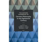 The Oxford Handbook of German Philosophy in the Eighteenth Century
