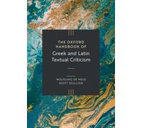 The Oxford Handbook of Greek and Latin Textual Criticism