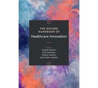The Oxford Handbook of Healthcare Innovation (Oxford Handbooks)