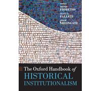 The Oxford Handbook of Historical Institutionalism (Oxford Handbooks)