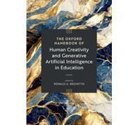 The Oxford Handbook of Human Creativity and Generative Artificial Intelligence in Education