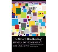 The Oxford Handbook of Human Development and Culture An Interdisciplinary Perspective
