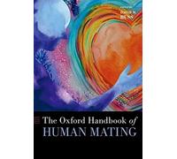 The Oxford Handbook of Human Mating (Oxford Library of Psychology)
