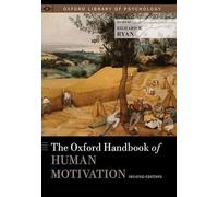 The Oxford Handbook of Human Motivation (Oxford Library of Psychology)