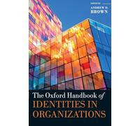 The Oxford Handbook of Identities in Organizations (Oxford Handbooks)