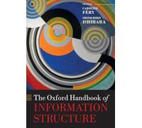 The Oxford Handbook of Information Structure (Oxford Handbooks)