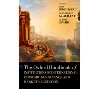 The Oxford Handbook of Institutions of International Economic Governance and Market Regulation