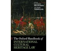 The Oxford Handbook of International Cultural Heritage Law – Oxford University Press