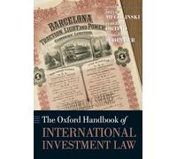 The Oxford Handbook of International Investment Law (Oxford Handbooks in Law)