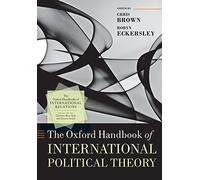 The Oxford Handbook of International Political Theory (Oxford Handbooks)