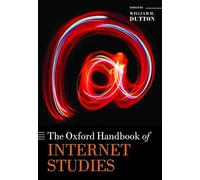 The Oxford Handbook of Internet Studies (Oxford Handbooks)