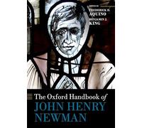 The Oxford Handbook of John Henry Newman (Oxford Handbooks)