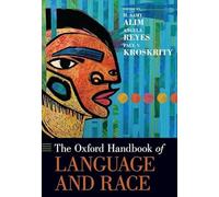The Oxford Handbook of Language and Race (Oxford Handbooks)