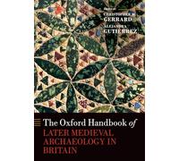 The Oxford Handbook of Later Medieval Archaeology in Britain