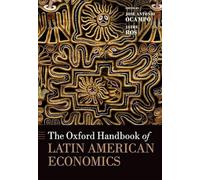 The Oxford Handbook of Latin American Economics (Oxford Handbooks)