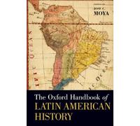 The Oxford Handbook of Latin American History: (Oxford Handbooks)