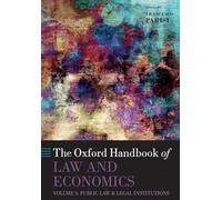The Oxford Handbook of Law and Economics: Volume 3: Public Law and Legal Institutions (Oxford Handbooks)