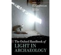 The Oxford Handbook of Light in Archaeology (Oxford Handbooks)