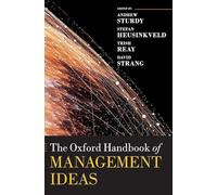 The Oxford Handbook of Management Ideas (Oxford Handbooks)