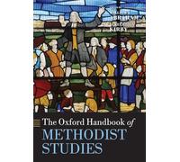 The Oxford Handbook of Methodist Studies – Oxford Handbooks in Religion and Theology