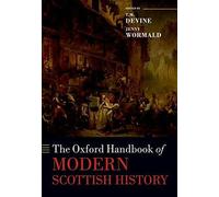 The Oxford Handbook of Modern Scottish History . Devine, Wormald