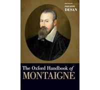 The Oxford Handbook of Montaigne (Oxford Handbooks)