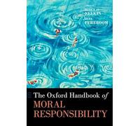 The Oxford Handbook of Moral Responsibility