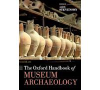 The Oxford Handbook of Museum Archaeology (Oxford Handbooks)