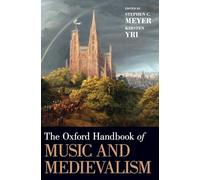 The Oxford Handbook of Music and Medievalism (Oxford Handbooks)
