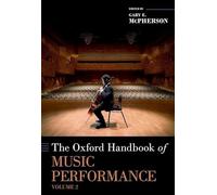 The Oxford Handbook of Music Performance, Volume 2: Enhancements, Health and Wellbeing, Science, and Innovations (Oxford Handbooks)