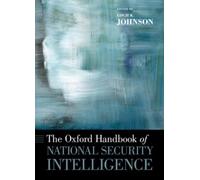 The Oxford Handbook of National Security Intelligence