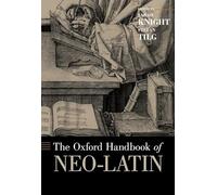 The Oxford Handbook of Neo-Latin (Oxford Handbooks)