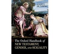 The Oxford Handbook of New Testament, Gender, and Sexuality (Oxford Handbooks)