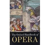 The Oxford Handbook of Opera (OXFORD HANDBOOKS SERIES)