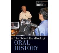 The Oxford Handbook of Oral History - NEW Donald A. Ritch 2012