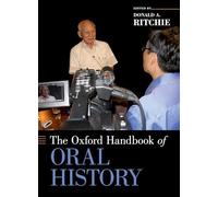 The Oxford Handbook of Oral History (Oxford Handbooks in History). Ritchie<|
