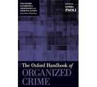 The Oxford Handbook of Organized Crime (Oxford Handbooks)