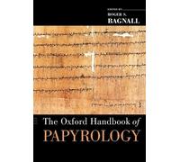 The Oxford Handbook of Papyrology by Roger S. Bagnall - 9780199843695