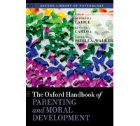 The Oxford Handbook of Parenting and Moral Development (Oxford Library of Psychology)