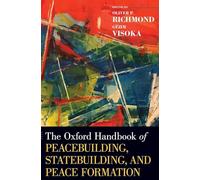 The Oxford Handbook of Peacebuilding, Statebuilding, and Peace Formation (Oxford Handbooks)