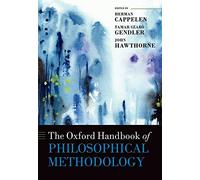 The Oxford Handbook of Philosophical Methodology (Oxford Handbooks)