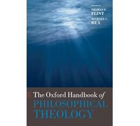 The Oxford Handbook of Philosophical Theology (Oxford Handbooks in Religion and Theology)