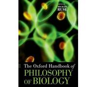The Oxford Handbook of Philosophy of Biology by Michael Ruse 9780199737260