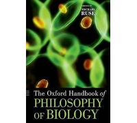 The Oxford Handbook of Philosophy of Biology by Michael Ruse 9780199737260