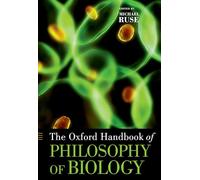 The Oxford Handbook of Philosophy of Biology by Michael Ruse 9780199737260